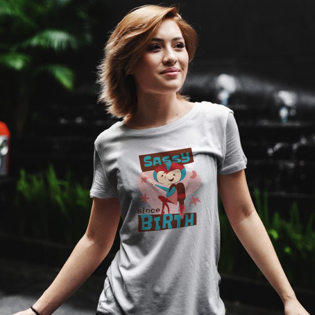 Sassy sen födseln t shirt (Skapare uppladdad)