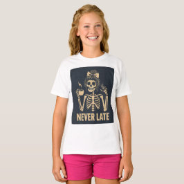 Sassy Skeleton "Aldrig Late" Funny Tonåring Girl T Shirt