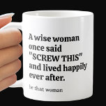 Sassy Wise Woman Kaffemugg<br><div class="desc">Ett lustigt ordspråk på framsidan och baksidan av denna mugg lyder: "En klok kvinna gång sade "Skratt detta" och levde lyckligt hela tiden efter." Ett namn skrivs ut lodrätt på sidan eller lämnar det området tomt om du inte vill ha någon utskrift. Gör en roligt eller perfekt åt dig själv....</div>