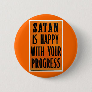 Satan är lycklig med ditt framsteg knapp