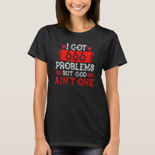 Satanik I Har 666 problem, men Gud är inte T Shirt