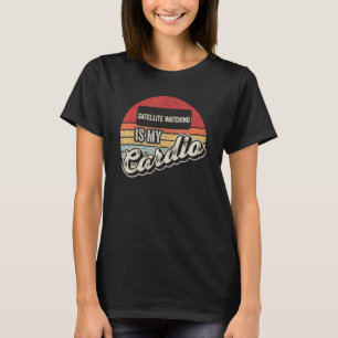 Satellitbevakning är min Cardio Vintage Retro T Shirt