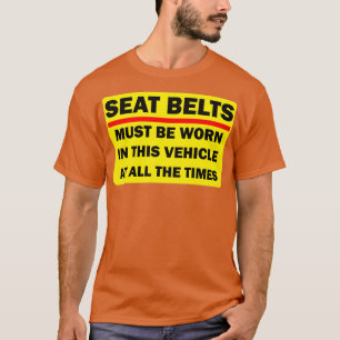Sätet Bälte måste alltid vara värt hela tiden T Shirt