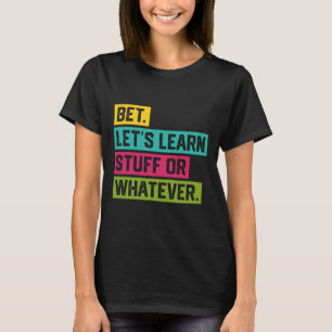 Satsa Låt Oss Lära Oss Något Eller Vad Som Helst R T Shirt
