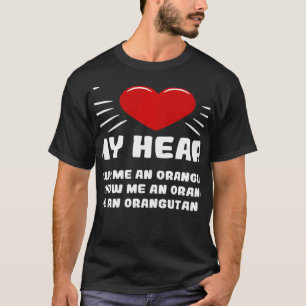 Sätt att vinna mitt hjärta Orangutan Animal Meme H T Shirt