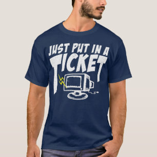 Sätt bara in en Biljett I-datorhjälpcentral i IT T Shirt