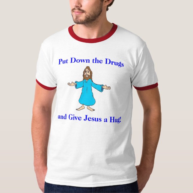 Satt besegra drogerna och ge Jesus en kram! T-shirt (Framsida)