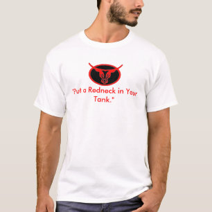 "Sätt en Redneck i din tank. ", Tee