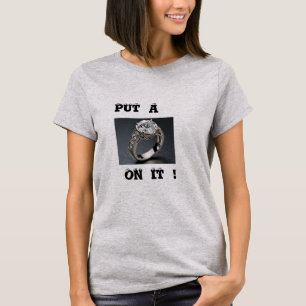 SÄTT EN RING PÅ DEN! T SHIRT