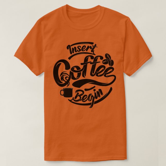 Sätt i kaffe för att börja kaffe roligt t shirt (Design framsida)