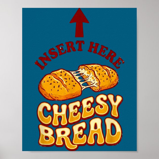 Sätt in cheesy bread skjorta rolig matlagare pizza poster (Framsidan)