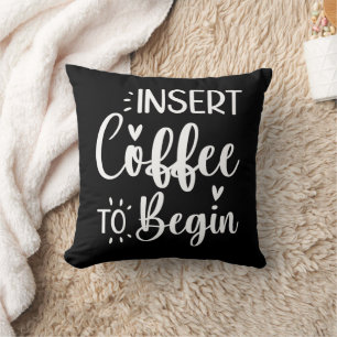 Sätt in kaffe för att börja humorisera offertkaffe kudde