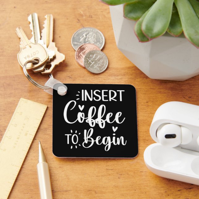 Sätt in kaffe för att börja humorisera offertkaffe nyckelring (Skrivbord)