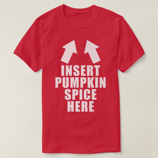 Sätt in Pumpkin Spice här med en glatt höglå T Shirt (Design framsida)