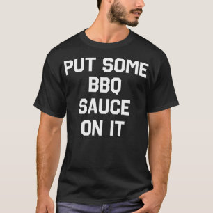 Sätt lite BBQ-sås på den där bekväma Sarkastic Hum T Shirt