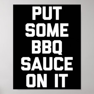 Sätt lite BBQ-sås på den - Lustigt Byrbecue Grilli Poster