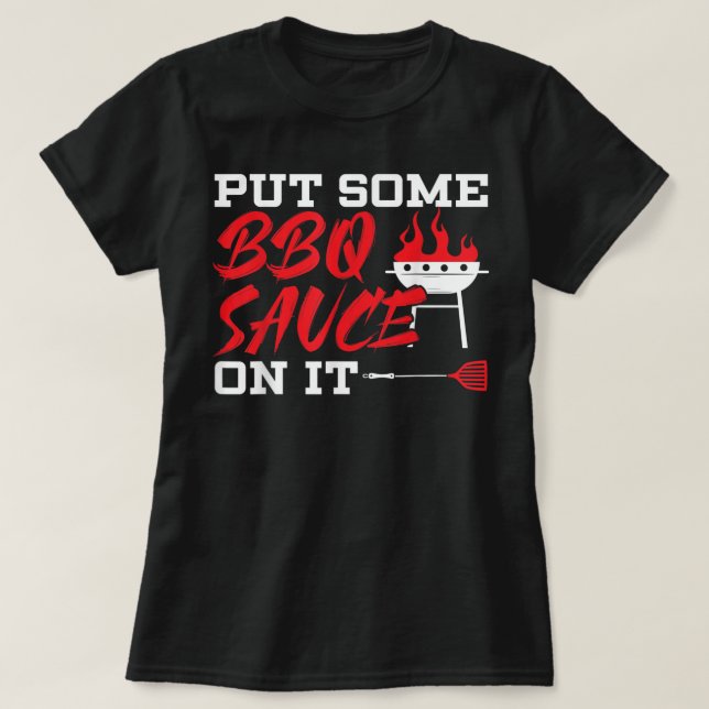 Sätt lite BBQ-sås på grillkapsel T Shirt (Design framsida)