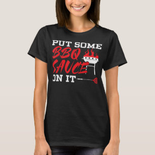 Sätt lite BBQ-sås på grillkapsel T Shirt