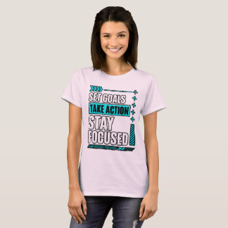 Sätt mål Ta initiativ Håll fokus T Shirt