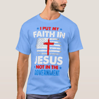 Sätt min tro till Jesus inte till regeringen T Shirt