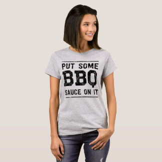 Sätt någon BBQ-såsT-tröja T Shirt