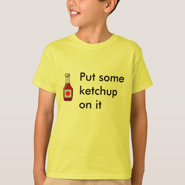 Sätt någon ketchup på den tee shirt (Framsida)