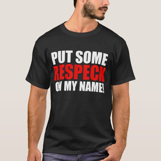 Sätt någon Respeck på mitt namn Tee Shirt (Framsida)