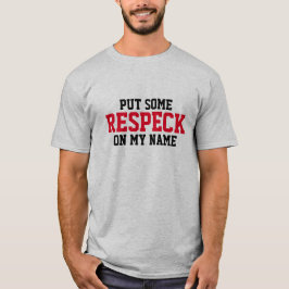Sätt någon "respekt" på min kända t-shirt