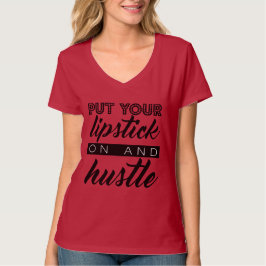 Sätt på din läppstift och Hustle T-shirt