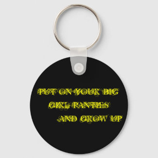 SÄTT PÅ DINA STORA GIRL-PANTIES OCH VÄXA UPP NYCKELRING