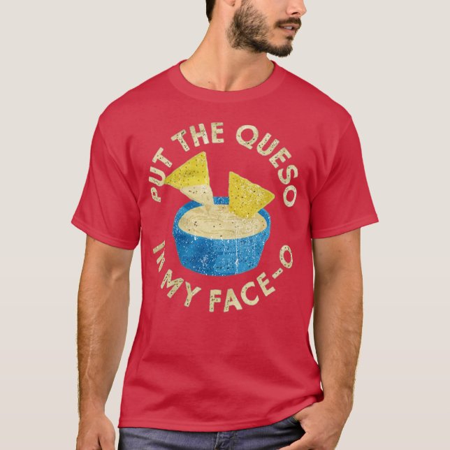 Sätt Quesot I Mitt Ansikte-O T Shirt (Framsida)