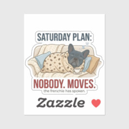 Saturday Plan Nobody Moves Funny French Bulldog Do Klistermärken