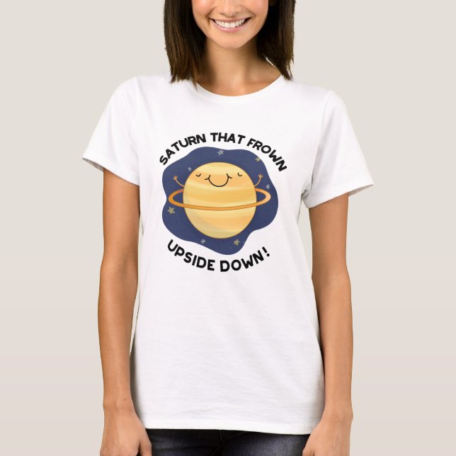 Saturn som Frown Upside Up Down FUNNY Planet Pun T Shirt (Framsida)