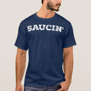 Saucin Hip hop T Shirt