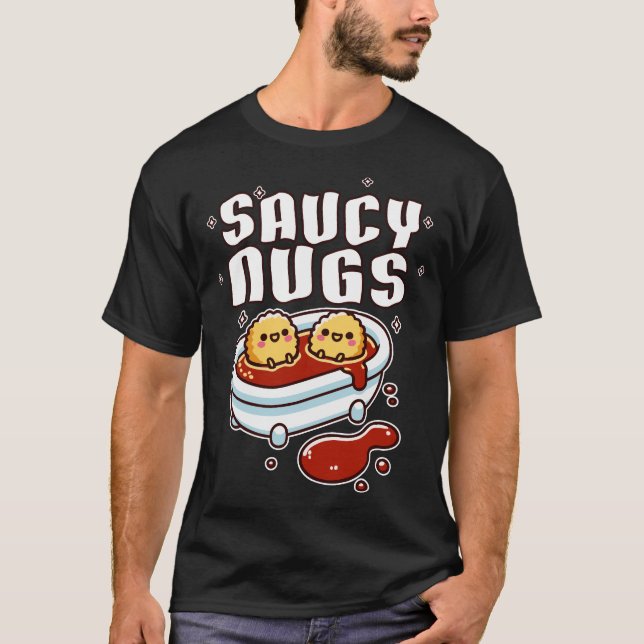 Saucy Nugs Chicken Nuggets T Shirt (Framsida)