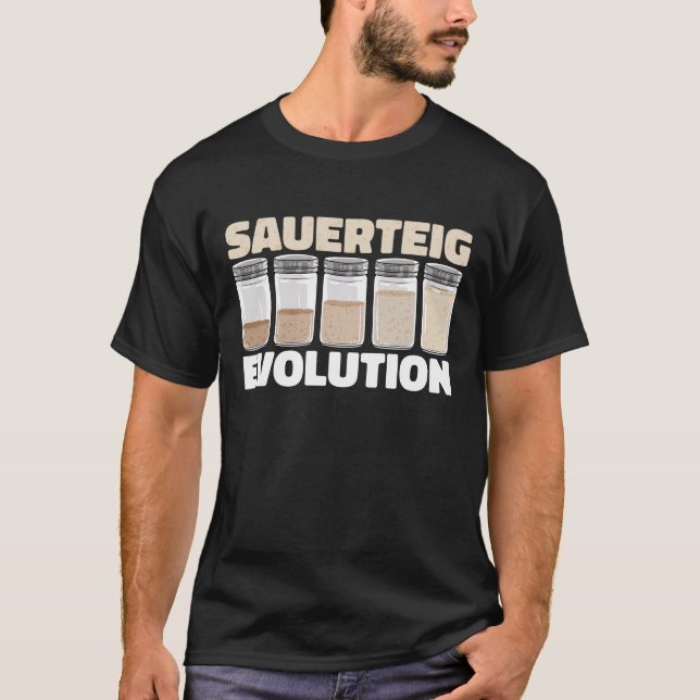 Sauerteig Evolution I Sauerteigstarter I Brot T Shirt (Framsida)