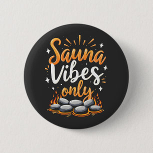 Sauna Vibes Endast Sauna Enthusiast Spa Day Knapp