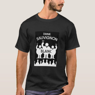 Sauvignon Blanc Vin Drinker T Shirt