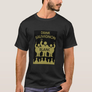 Sauvignon Blanc Vin Drinker T Shirt