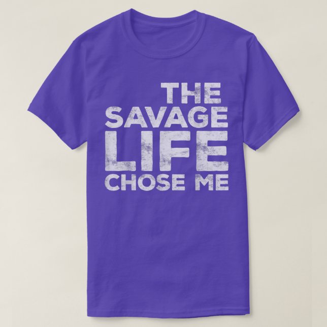 Savage Life valde mig Vild Gift  T Shirt (Design framsida)