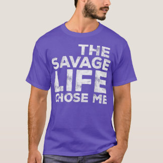 Savage Life valde mig Vild Gift  T Shirt