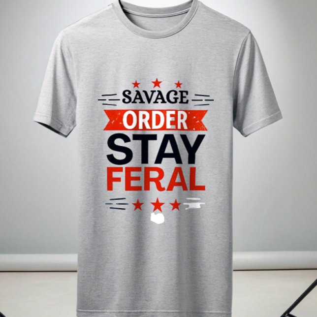 Savage Order Stay Feral T-Shirt | Primal Alpha  (Skapare uppladdad)
