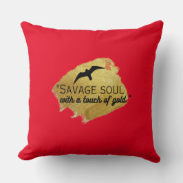 "Savage-själ med en aning av guld." Kudde