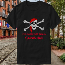 Savannah GA Pirat Skull Crossbone Work for Rum T Shirt