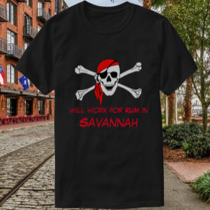 Savannah GA Pirat Skull Crossbone Work for Rum T Shirt