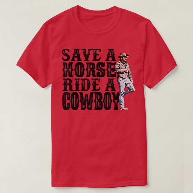 Save A Horse Ride A Cowboy T-shirt488 T Shirt (Design framsida)