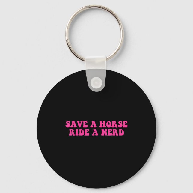 Save A Horse Ride A Nerd Funny Quote  Nyckelring (Framsida)