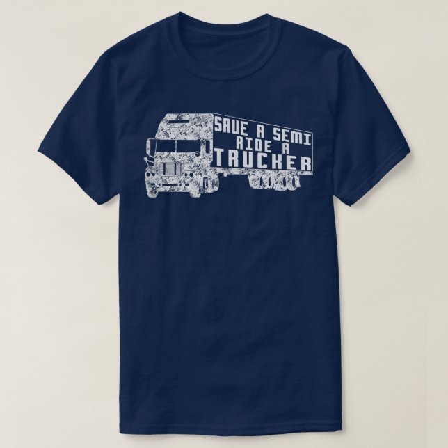 Save a Semi, Ride a Trucker  Funny Truck Driver  T Shirt (Design framsida)