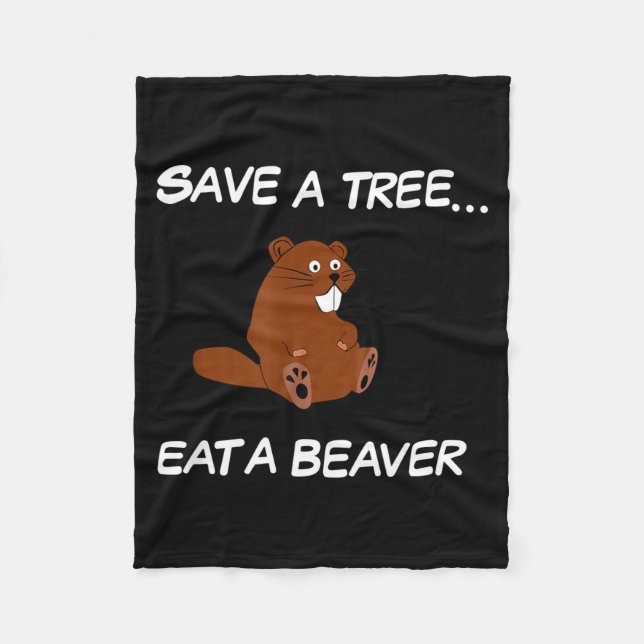 Save A Tree Eat A Beaver _ Funny Quote Tee  Fleecefilt (Framsidan)