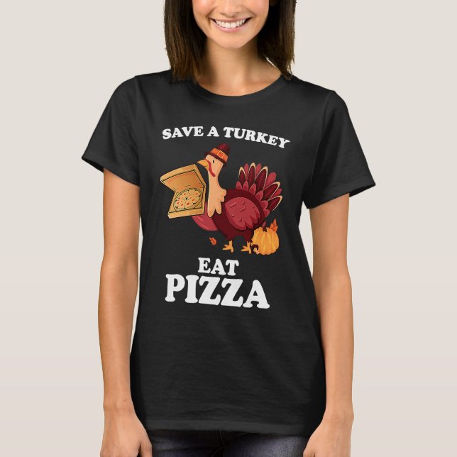 Save A Turkey Eat More Pizza  Thanksgiving Vegan T Shirt (Framsida)